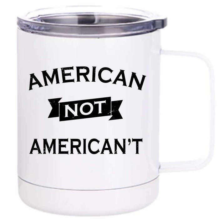 American Not American't Front & Back 12oz Stainless Steel Tumbler Cup