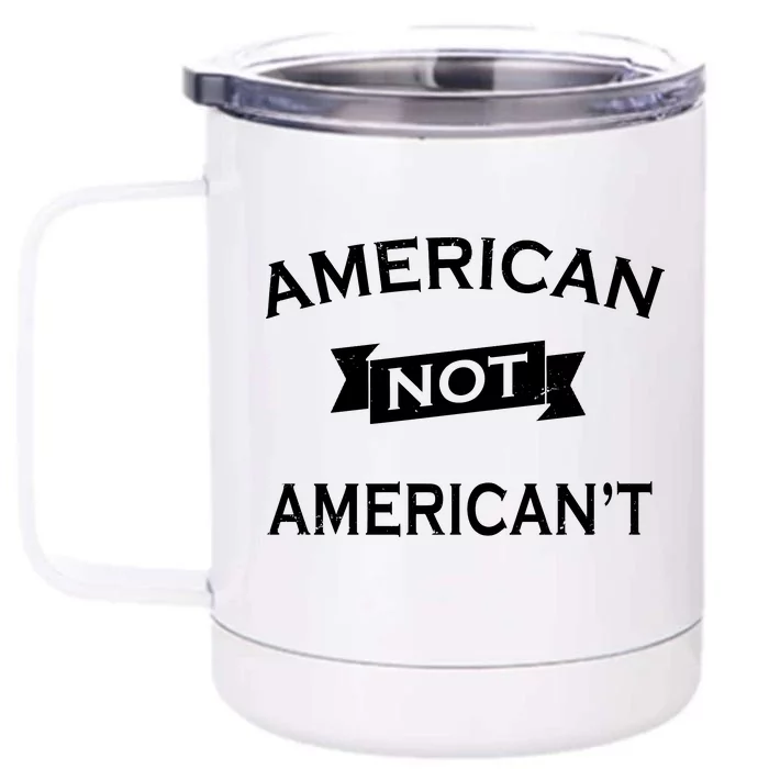 American Not American't Front & Back 12oz Stainless Steel Tumbler Cup