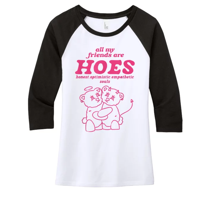 All My Friends Are Hoes Honest Optimistic Empathetic Souls Women's Tri-Blend 3/4-Sleeve Raglan Shirt