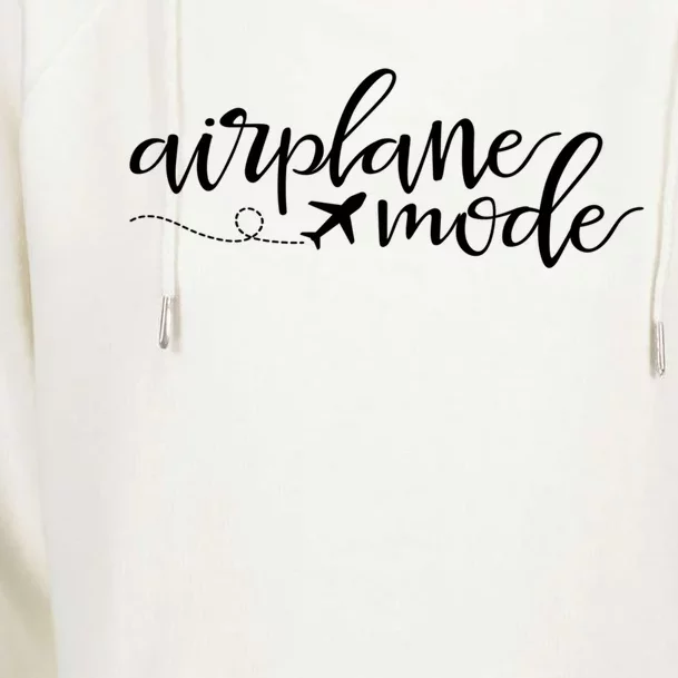 Airplane Mode Funny Vacation Travel Adventure Matching Gift Womens Funnel Neck Pullover Hood