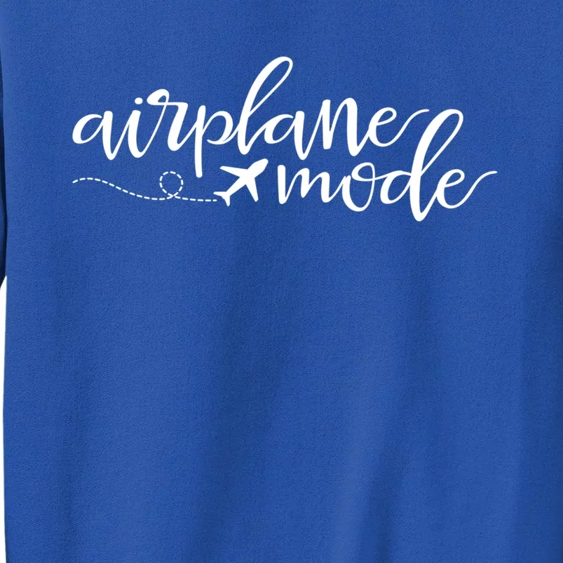 Airplane Mode Funny Vacation Travel Adventure Matching Gift Tall Sweatshirt