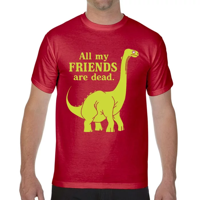 All My Friends Are Dead Comfort Colors T-Shirt