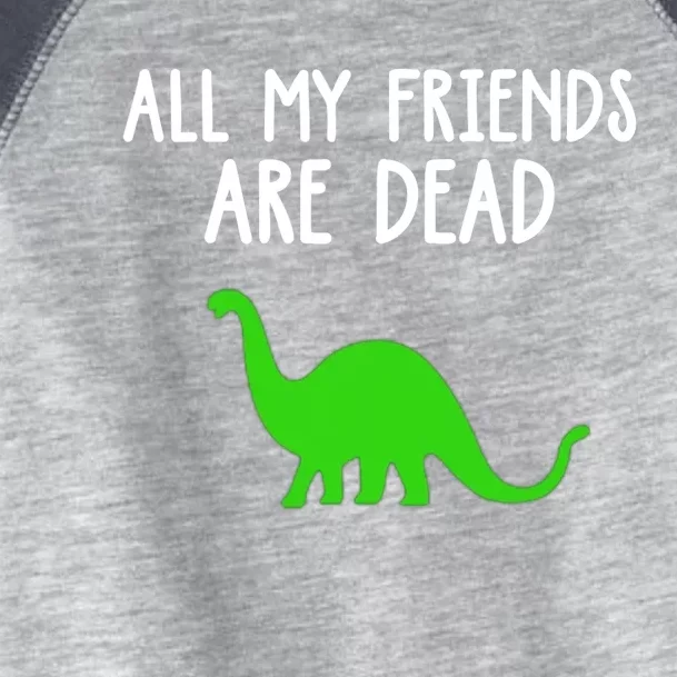 All My Friends Are Dead Dinosaur Toddler Fine Jersey T-Shirt