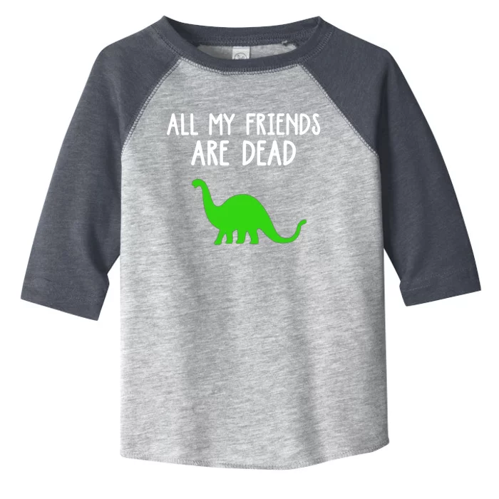 All My Friends Are Dead Dinosaur Toddler Fine Jersey T-Shirt