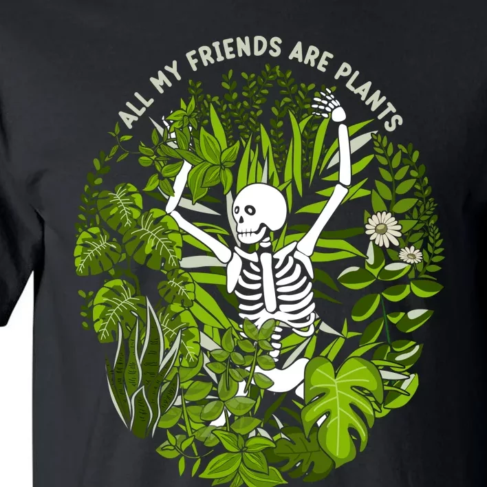 All My Friends Are Plants Tall T-Shirt