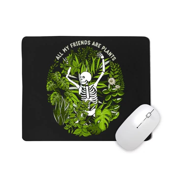 All My Friends Are Plants Mousepad