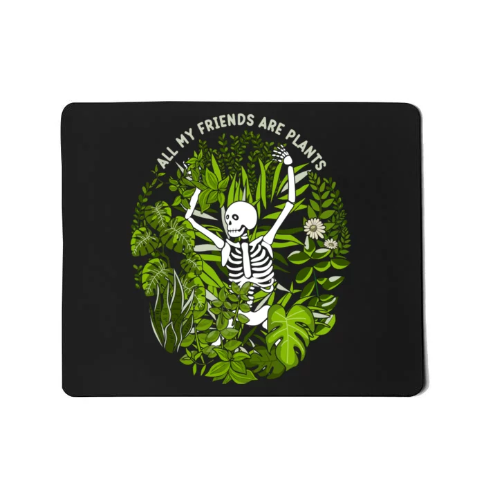 All My Friends Are Plants Mousepad