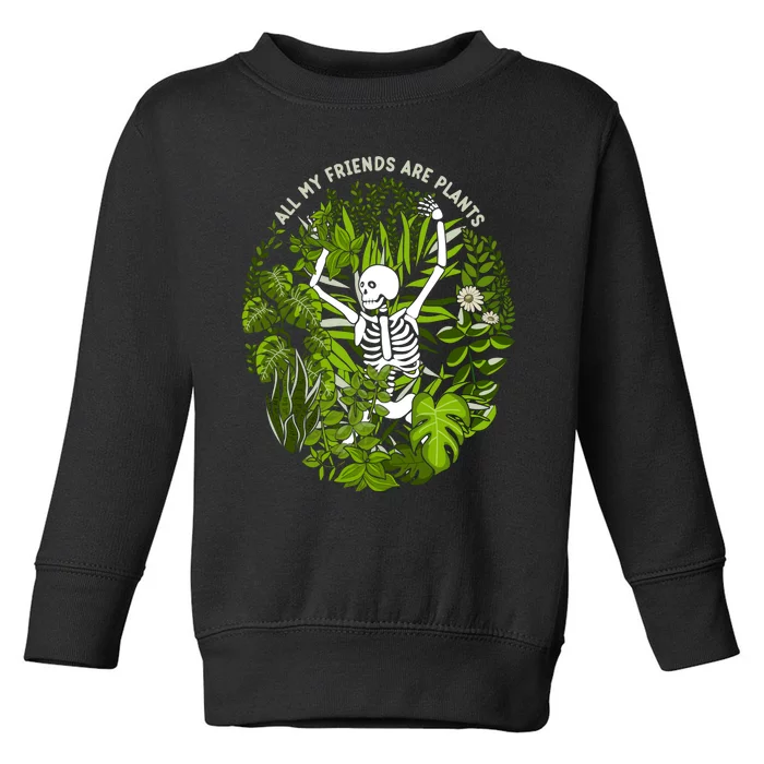 All My Friends Are Plants Toddler Sweatshirt