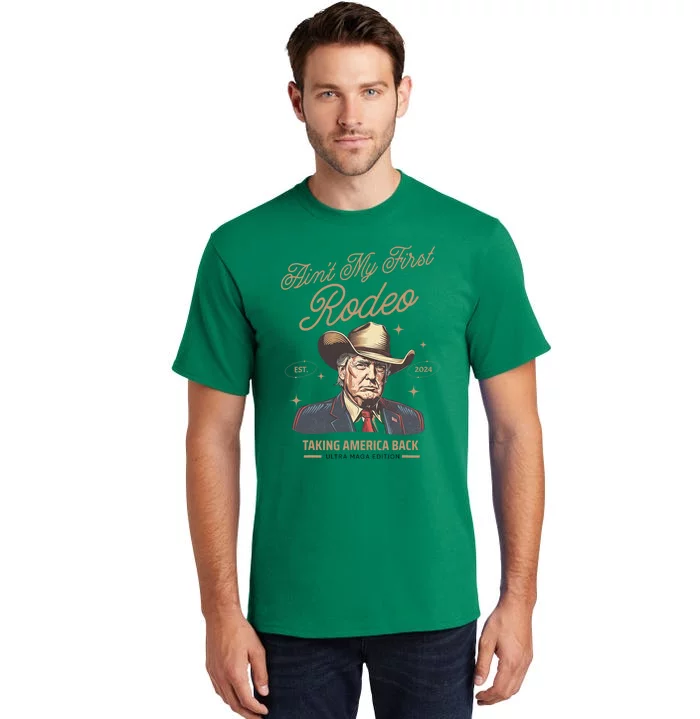 AinT My First Rodeo Trump Cowboy Taking America Back Tall T-Shirt