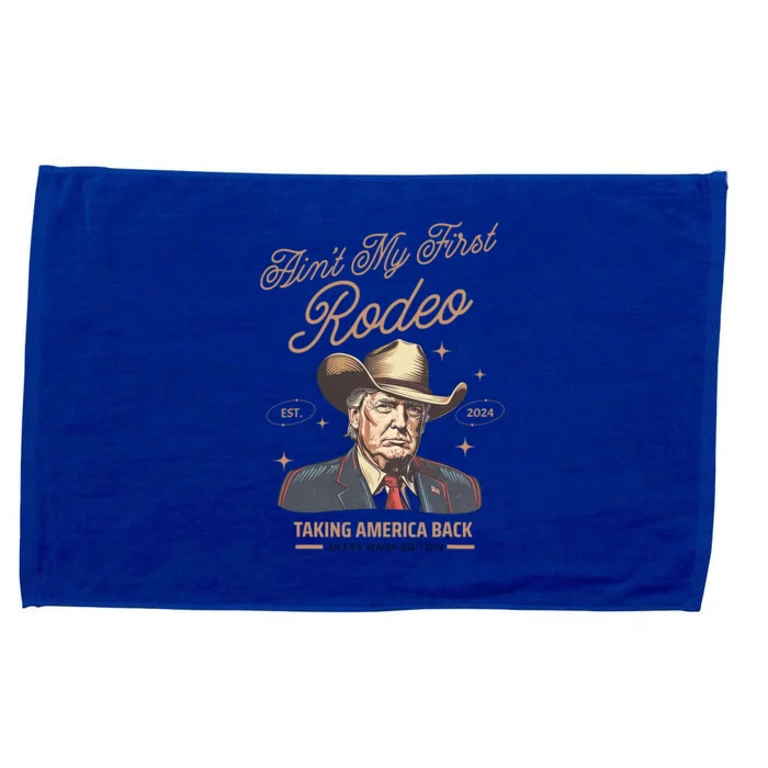 AinT My First Rodeo Trump Cowboy Taking America Back Microfiber Hand Towel