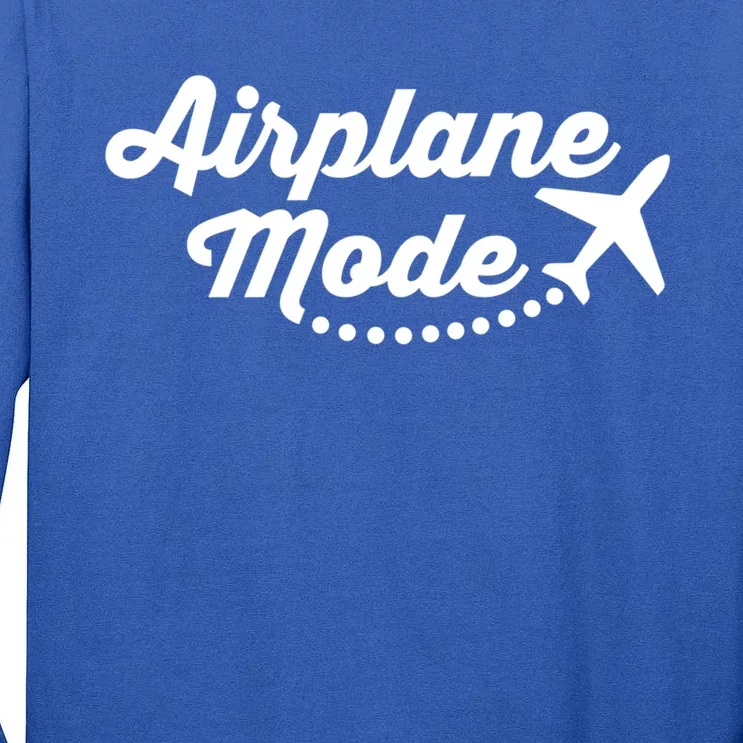 Airplane Mode For Adventurer Wanderlust Backpacker Funny Gift Tall Long Sleeve T-Shirt