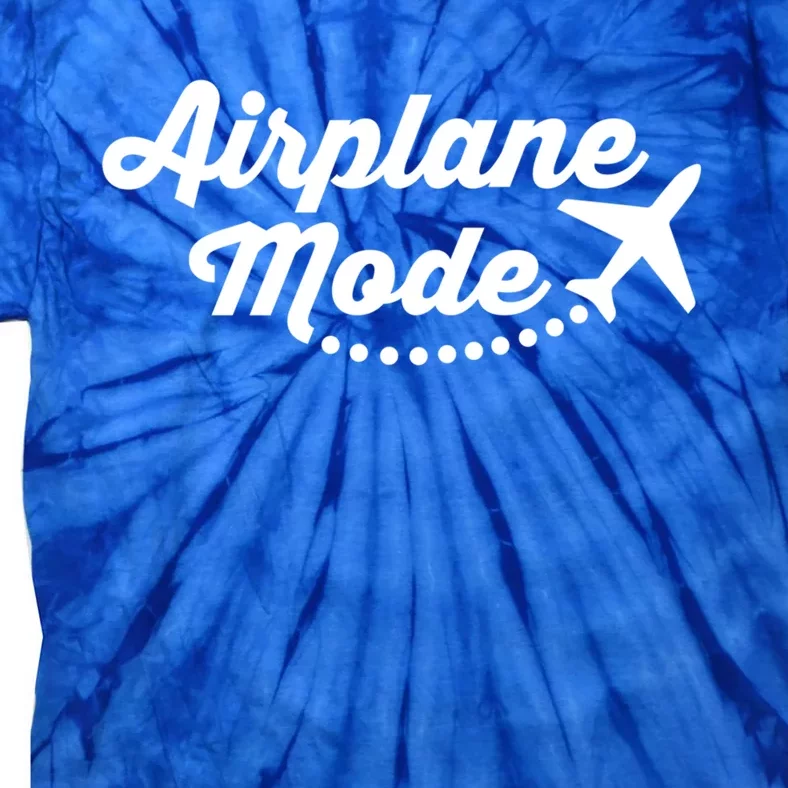 Airplane Mode For Adventurer Wanderlust Backpacker Funny Gift Tie-Dye T-Shirt