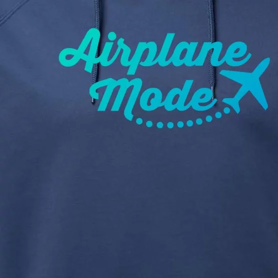 Airplane Mode For Adventurer Wanderlust Backpacker Funny Gift Performance Fleece Hoodie