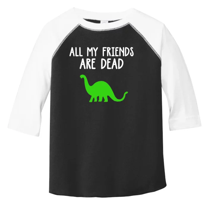 All My Friends Are Dead Dinosaur Toddler Fine Jersey T-Shirt