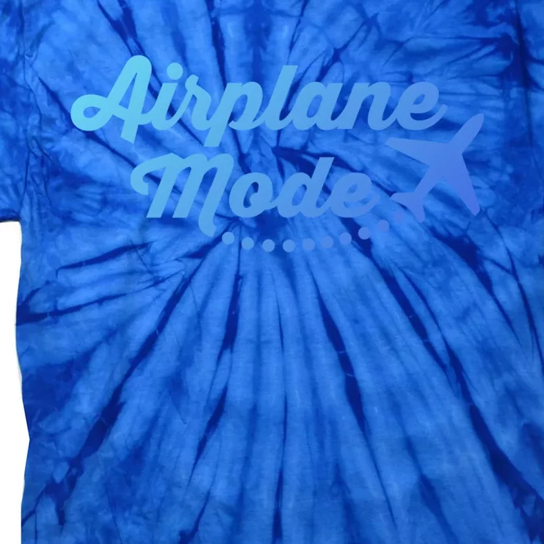 Airplane Mode For Adventurer Wanderlust Backpacker Funny Gift Tie-Dye T-Shirt