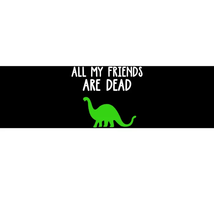 All My Friends Are Dead Dinosaur Bumper Sticker