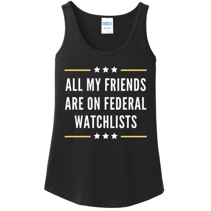 All My Friends Are On Federal Watchlists Ladies Essential Tank