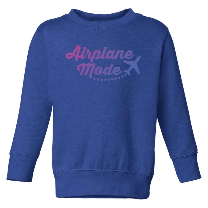 Airplane Mode For Adventurer Wanderlust Backpacker Funny Gift Toddler Sweatshirt