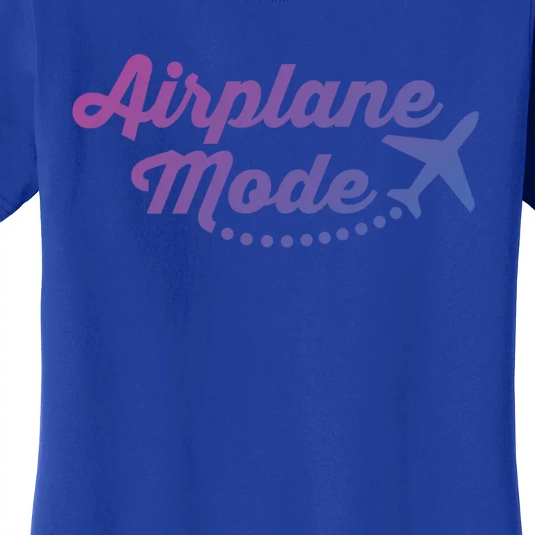 Airplane Mode For Adventurer Wanderlust Backpacker Funny Gift Women's T-Shirt