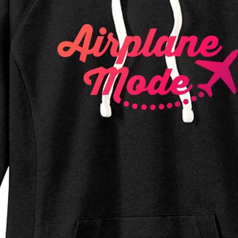 Airplane Mode For Adventurer Wanderlust Backpacker Funny Gift Women's Fleece Hoodie