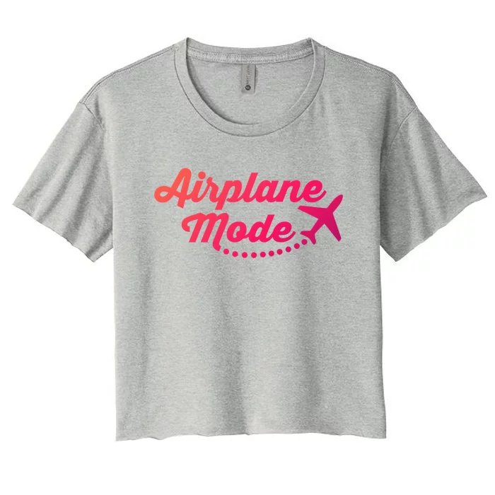 Airplane Mode For Adventurer Wanderlust Backpacker Funny Gift Women's Crop Top Tee