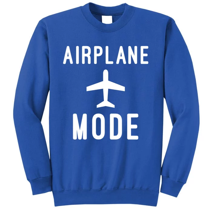 Airplane Mode Funny Vacation Airport Traveling Airplane Mode Gift Tall Sweatshirt