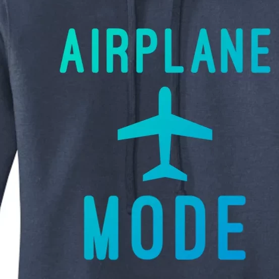 Airplane Mode Funny Vacation Airport Traveling Airplane Mode Gift Women's Pullover Hoodie