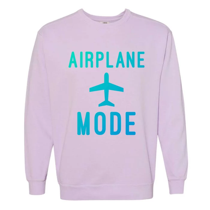 Airplane Mode Funny Vacation Airport Traveling Airplane Mode Gift Garment-Dyed Sweatshirt