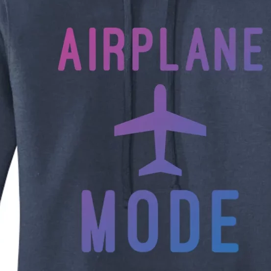 Airplane Mode Funny Vacation Airport Traveling Airplane Mode Gift Women's Pullover Hoodie