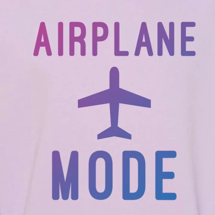 Airplane Mode Funny Vacation Airport Traveling Airplane Mode Gift Garment-Dyed Sweatshirt