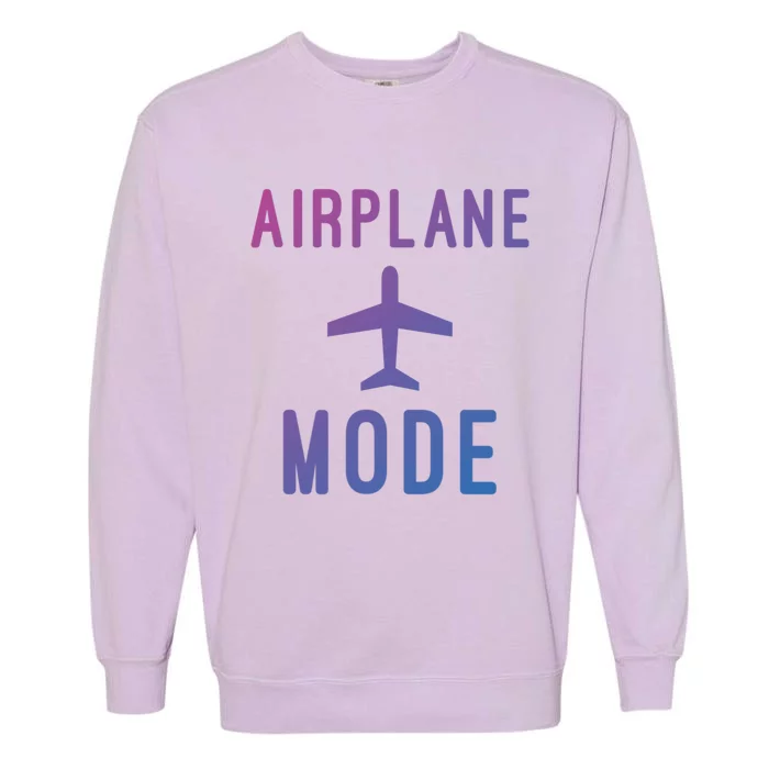 Airplane Mode Funny Vacation Airport Traveling Airplane Mode Gift Garment-Dyed Sweatshirt