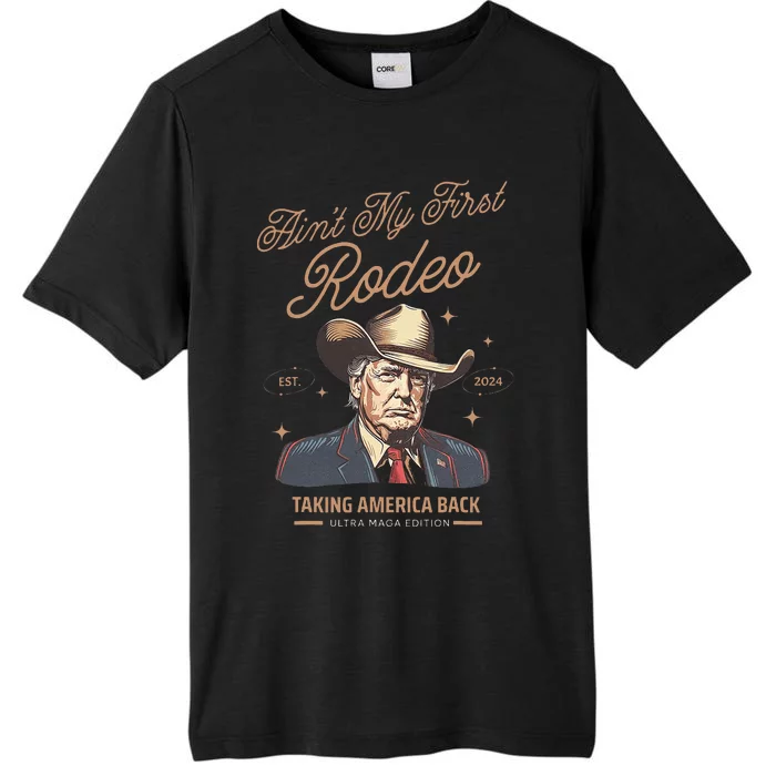 AinT My First Rodeo Trump Cowboy Taking America Back ChromaSoft Performance T-Shirt