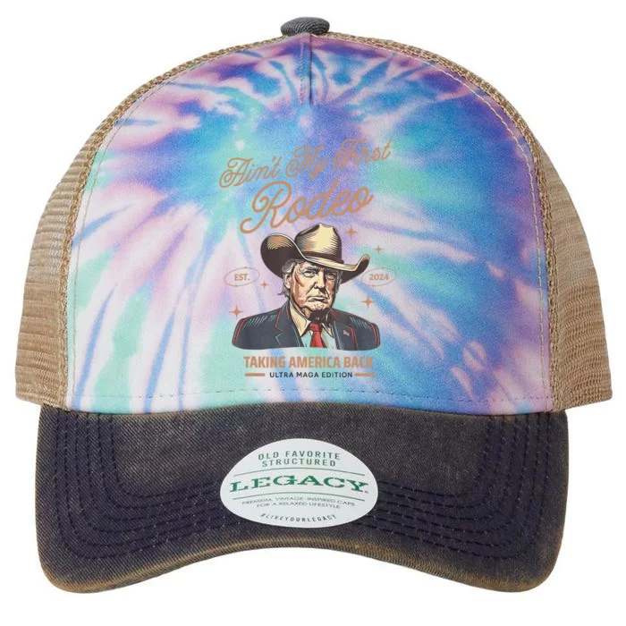 AinT My First Rodeo Donald Trump Cowboy Taking America Back Legacy Tie Dye Trucker Hat