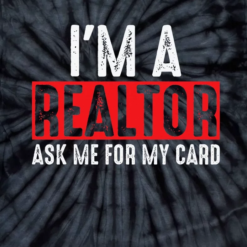 Ask Me for My Card I am a Realtor Real Estate Me Tie-Dye T-Shirt