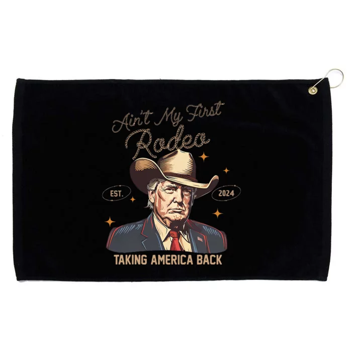 Aint My First Rodeo Western Cowboy Trump 2024 Ultra Maga Grommeted Golf Towel