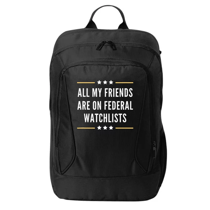 All My Friends Are On Federal Watchlists City Backpack