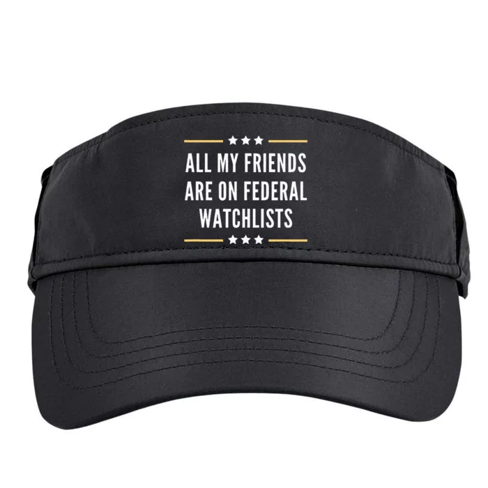 All My Friends Are On Federal Watchlists Adult Drive Performance Visor