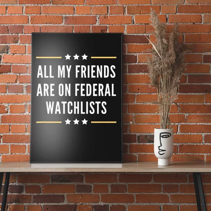 All My Friends Are On Federal Watchlists Poster