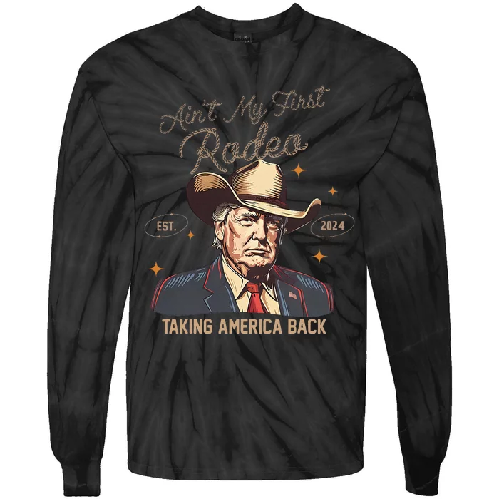 Aint My First Rodeo Western Cowboy Trump 2024 Ultra Maga Tie-Dye Long Sleeve Shirt