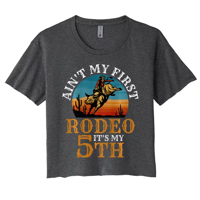 AinT My First Rodeo Bull Riding 5th Birthday Women's Crop Top Tee