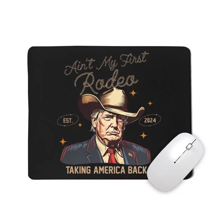 Aint My First Rodeo Western Cowboy Trump 2024 Ultra Maga Mousepad