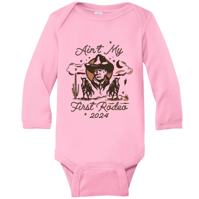 Aint My First Rodeo Trump Western Donald Trump Baby Long Sleeve Bodysuit