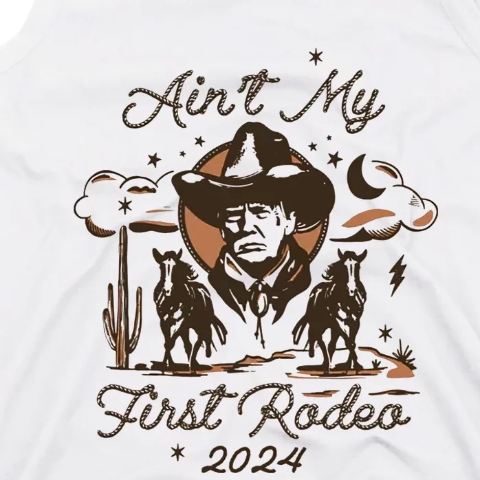 Aint My First Rodeo Trump Western Donald Trump Tank Top