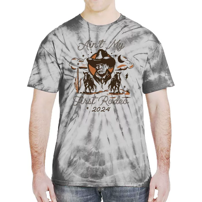 AinT My First Rodeo Trump Tie-Dye T-Shirt