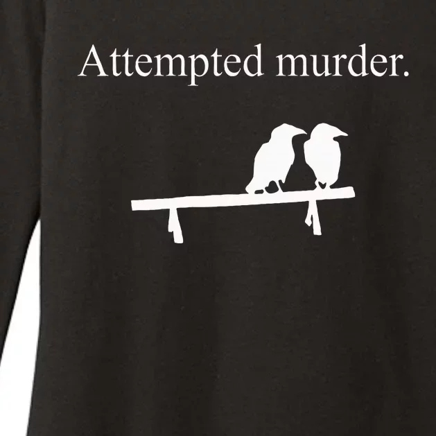 Attempted Murder Funny Sarcasm Crows Ornithology Womens CVC Long Sleeve Shirt