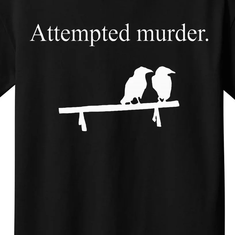 Attempted Murder Funny Sarcasm Crows Ornithology Kids T-Shirt