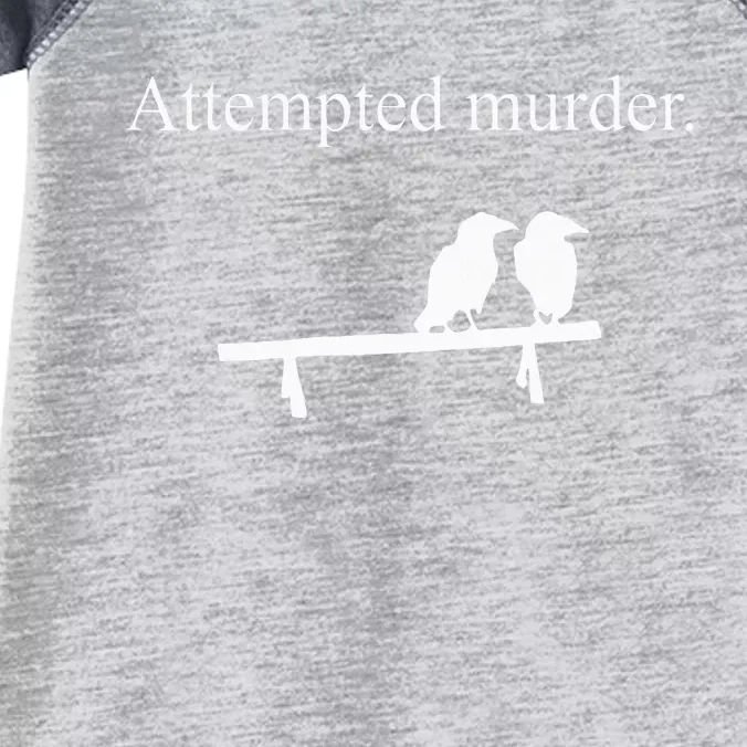 Attempted Murder Funny Sarcasm Crows Ornithology Infant Baby Jersey Bodysuit