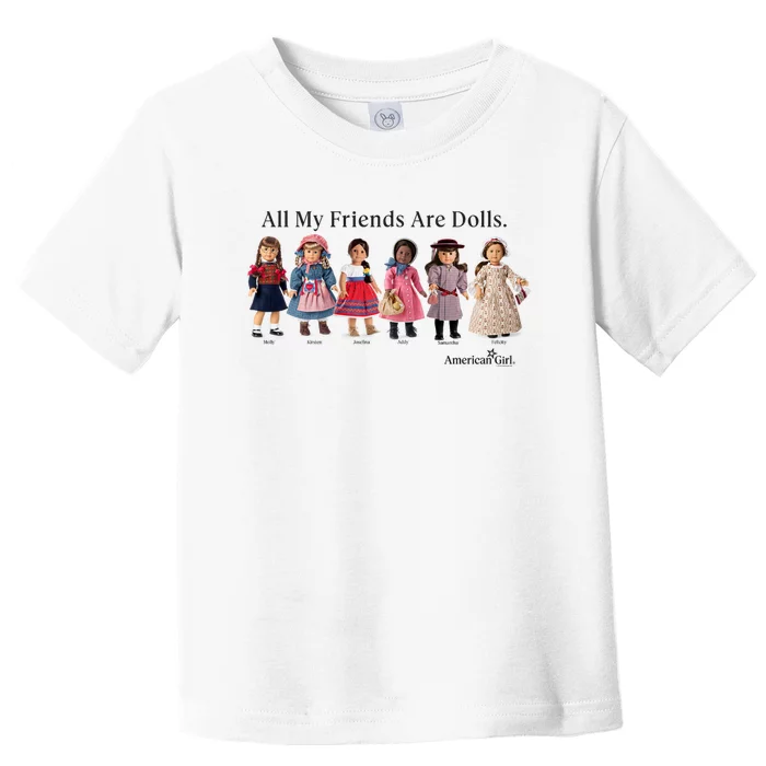 All My Friends Are Dolls American Girl Toddler T-Shirt