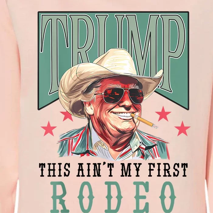 AinT My First Rodeo Western Cowboy Funny Trump 2024 Womens California Wash Sweatshirt