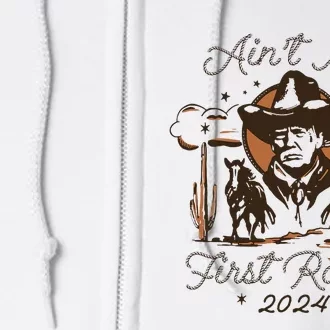 AinT My First Rodeo Trump Full Zip Hoodie